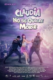 Claudia No Se Quiere Morir 2019